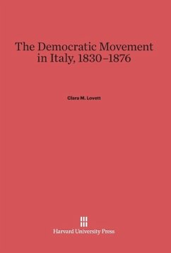 The Democratic Movement in Italy, 1830-1876 - Lovett, Clara M.