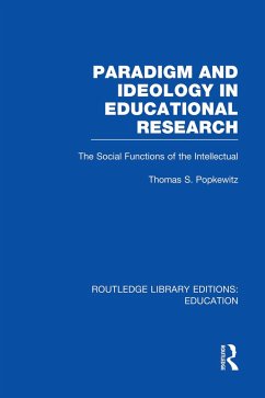 Paradigm and Ideology in Educational Research (Rle Edu L) - Popkewitz, Thomas