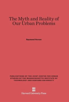 The Myth and Reality of Our Urban Problems - Vernon, Raymond