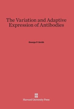 The Variation and Adaptive Expression of Antibodies - Smith, George P.