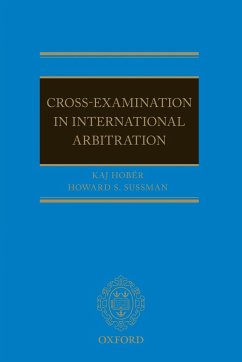 Cross Examination in International Arbitration - Hober, Kaj I.; Sussman, Howard S.