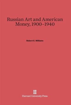 Russian Art and American Money, 1900¿1940 - Williams, Robert C.