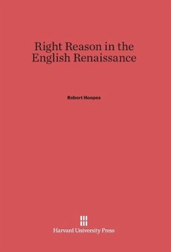 Right Reason in the English Renaissance - Hoopes, Robert