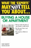 What the &quote;Experts&quote; May Not Tell You About(TM)...Buying a House or Apartment (eBook, ePUB)