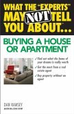 What the "Experts" May Not Tell You About(TM)...Buying a House or Apartment (eBook, ePUB) What the "Experts" May Not Tell You About(TM)...Buying a House or Apartment (eBook, ePUB)