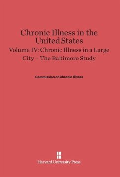 Chronic Illness in the United States, Volume IV, Chronic Illness in a Large City - Commission on Chronic Illness