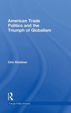 American Trade Politics and the Triumph of Globalism - Kirshner, Orin