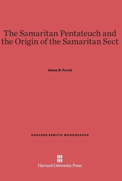 The Samaritan Pentateuch and the Origin of the Samaritan Sect - Purvis, James D.