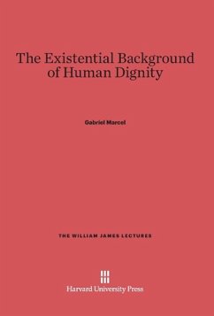 The Existential Background of Human Dignity - Marcel, Gabriel