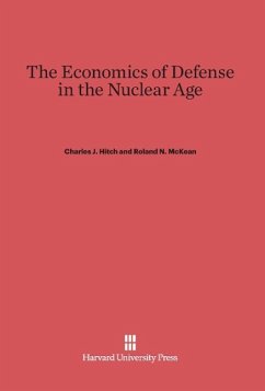 The Economics of Defense in the Nuclear Age - Hitch, Charles J.;McKean, Roland N.