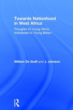 Towards Nationhood in West Africa - De Graft, William; Johnson, J.