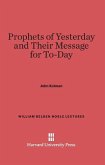 Prophets of Yesterday and Their Message for To-Day