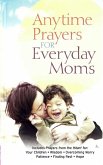 Anytime Prayers for Everyday Moms (eBook, ePUB)