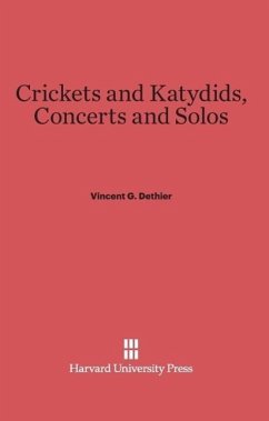 Crickets and Katydids, Concerts and Solos - Dethier, Vincent G.