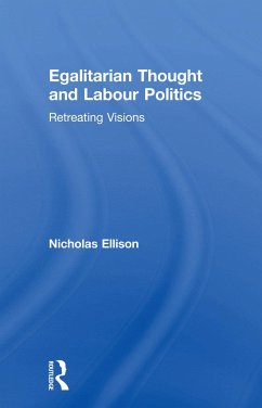 Egalitarian Thought and Labour Politics - Ellison, Nick