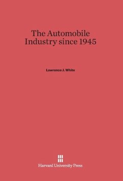 The Automobile Industry since 1945 - White, Lawrence J.