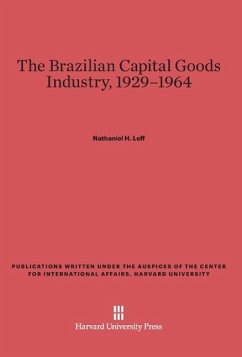 The Brazilian Capital Goods Industry, 1929-1964 - Leff, Nathaniel H.