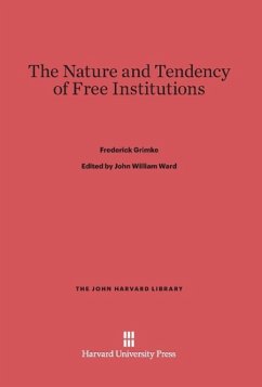 The Nature and Tendency of Free Institutions - Grimke, Frederick
