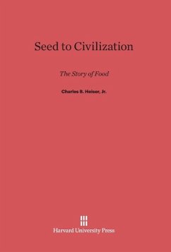 Seed to Civilization - Heiser, Charles B. Jr.