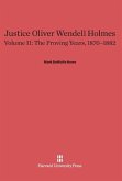 Justice Oliver Wendell Holmes, Volume II, The Proving Years, 1870-1882