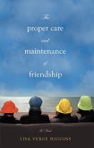 The Proper Care and Maintenance of Friendship (eBook, ePUB)