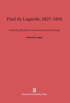 Paul de Lagarde, 1827-1891 - Lougee, Robert W.