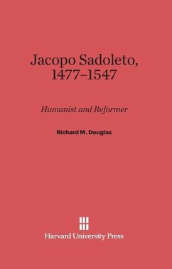 Jacopo Sadoleto, 1477-1547 - Douglas, Richard M.