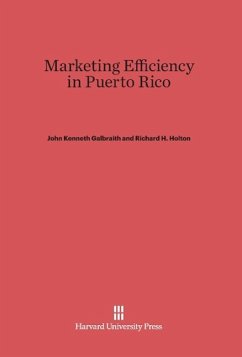 Marketing Efficiency in Puerto Rico - Galbraith, John Kenneth; Holton, Richard H.