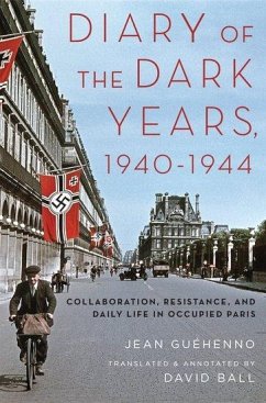 Diary of the Dark Years, 1940-1944: Collaboration, Resistance, and Daily Life in Occupied Paris - Guéhenno, Jean