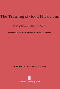 The Training of Good Physicians - Lyden, Fremont J.;Geiger, H. Jack;Peterson, Osler L.