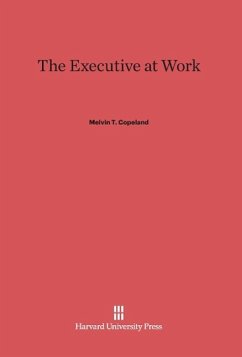 The Executive at Work - Copeland, Melvin T.