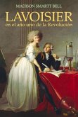 Lavoisier En El Año Uno de la Revolución: El Nacimiento de Una Nueva Ciencia En La Era de Las Revoluciones