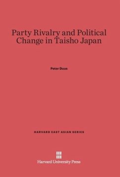 Party Rivalry and Political Change in Taisho Japan - Duus, Peter