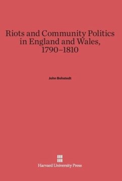 Riots and Community Politics in England and Wales, 1790¿1810 - Bohstedt, John