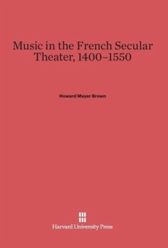 Music in the French Secular Theater, 1400¿1550 - Brown, Howard Mayer