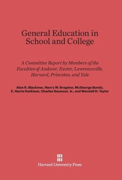 General Education in School and College - Members of the Faculties of Andover, Exeter; Blackmer, Alan R.; Bragdon, Henry W.; Bundy, McGeorge; Harbison, E. Harris; Seymour, Jr.; Taylor, Wendell H.