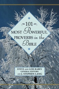 101 Most Powerful Proverbs in the Bible (eBook, ePUB) - Rabey, Steven; Lang, J. Stephen; Rabey General Editors, Lois