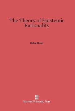 The Theory of Epistemic Rationality - Foley, Richard