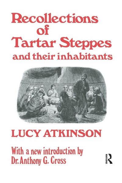 Recollections of Tartar Steppes and Their Inhabitants Recollections of Tartar Steppes and Their Inhabitants