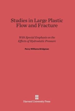 Studies in Large Plastic Flow and Fracture - Bridgman, Percy Williams
