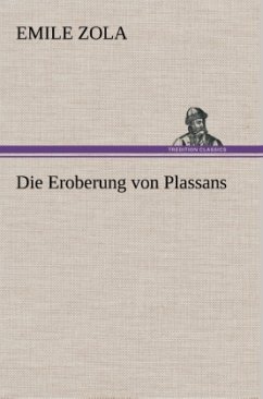 Die Eroberung von Plassans - Zola, Émile