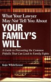 What Your Lawyer May Not Tell You About Your Family's Will (eBook, ePUB)