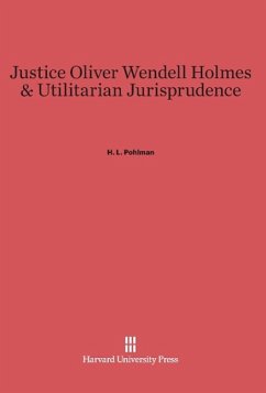 Cover Justice Oliver Wendell Holmes & Utilitarian Jurisprudence