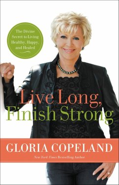 Live Long, Finish Strong (eBook, ePUB) - Copeland, Gloria