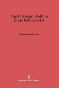 The Prussian Welfare State before 1740 - Dorwart, Reinhold August
