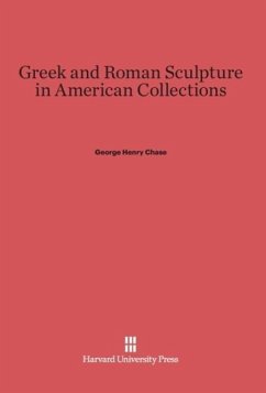 Greek and Roman Sculpture in American Collections - Chase, George Henry