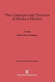 The Concepts and Theories of Modern Physics