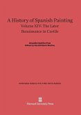 A History of Spanish Painting, Volume XIV, The Later Renaissance in Castile
