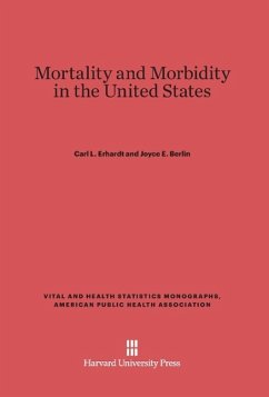 Mortality and Morbidity in the United States - Erhardt, Carl L.;Berlin, Joyce E.