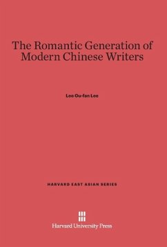 The Romantic Generation of Modern Chinese Writers - Lee, Leo Ou-fan